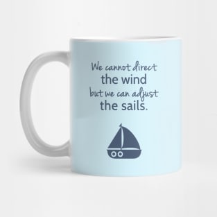 Sailboat Cannot Direct The Wind But Can Adjust The Sail Mug